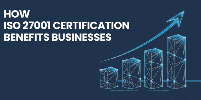 How ISO 27001 Certification Benefits Businesses