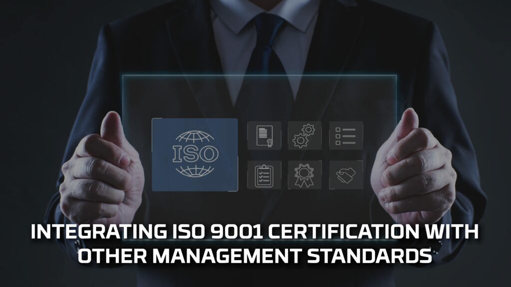 Integrating ISO 9001 certification with other management systems.