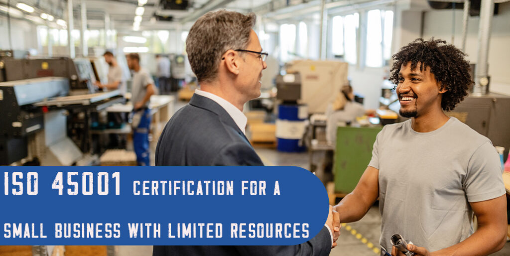 ISO 45001 certification for a small business with limited resources